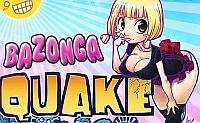Bazonga Quake