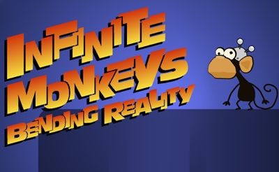 Infinite Monkeys Bending Reality